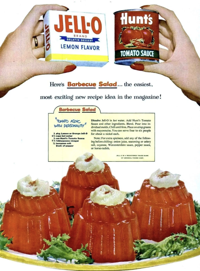 1950 jello - JellO Hunt's Lemon Flavor Tomato Sauce Here's Barbecue salad... the easiest. most exciting new recipe idea in the magazine! Barbecue Salad Auto Asdic